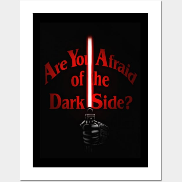 ARE YOU AFRAID OF THE DARK SIDE? Wall Art by tzolotov